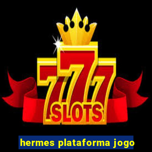 hermes plataforma jogo